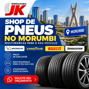 Shop de pneus no Morumbi – Borracharia JK, pneus multimarcas Michelin, Goodyear, Pirelli e Bridgestone